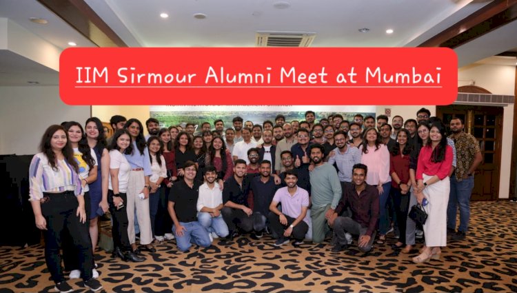 IIM Sirmour News: मुंबई में हुआ आईआईएम सिरमौर का एलुमनी चैप्टर मीट का आयोजन ddnewsportal.com